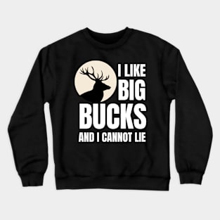 i like big bucks Crewneck Sweatshirt